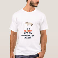 My Ferret Ate My Homework Again