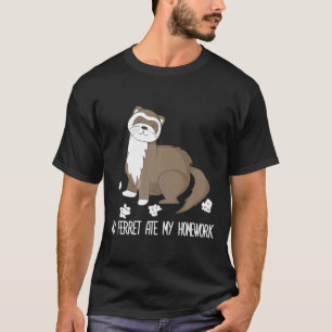 My Ferret Ate My Homework Cute Pet Ferret T-Shirt