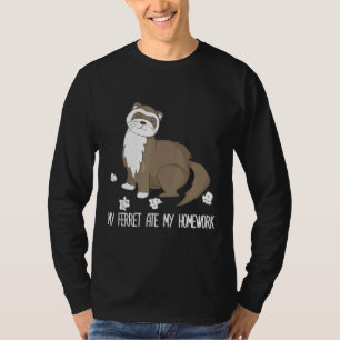 My Ferret Ate My Homework  Cute Pet Ferret T-Shirt