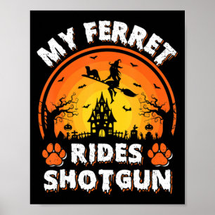 My Ferret Ride Witch Shotgun Fun Ferret Halloween  Poster