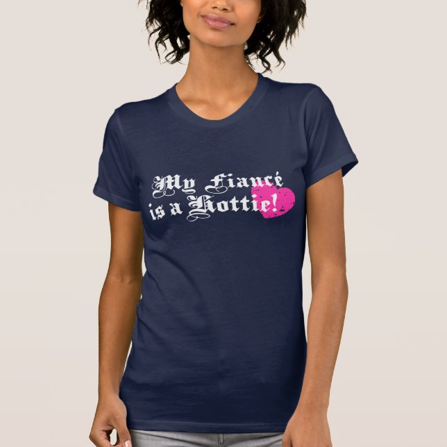 My Fiance is a Hottie T-Shirt (Front)