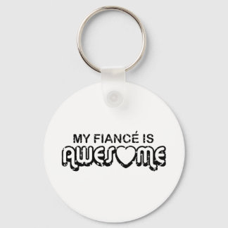 My Fiance is Awesome Keychain