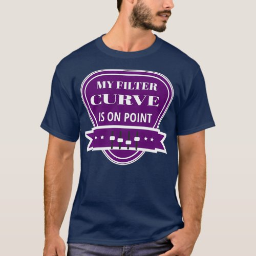 MY FILTER CURVE IS ON POINT VOICE OVER TALENT T_Shirt