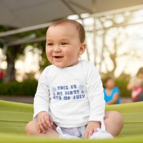 My First 4th of July Independence Day Fireworks Baby T_Shirt