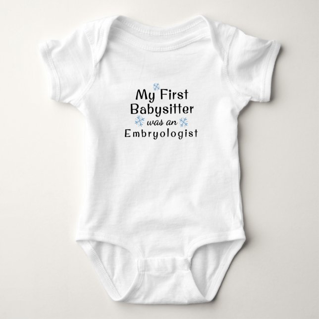 My First Babysitter Was An Embryologist Snowflake Baby Bodysuit (Front)