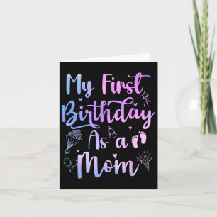 My First Birthday As A Mom Funny Mothers Day Pregn Card
