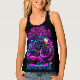 My first car was a motorcycle   bike neon tank top
