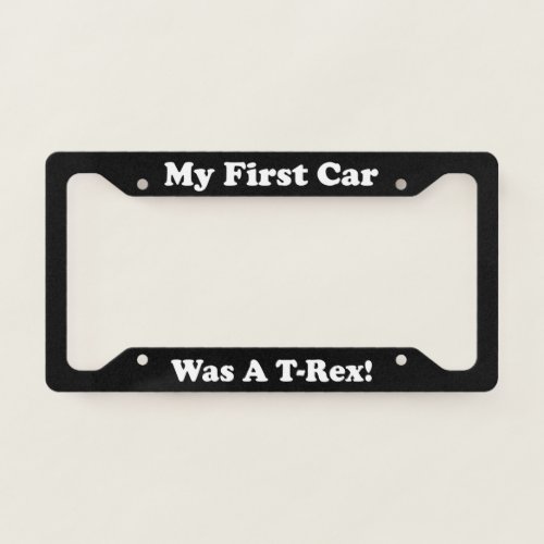 My First Car Was A T_Rex License Plate Frame