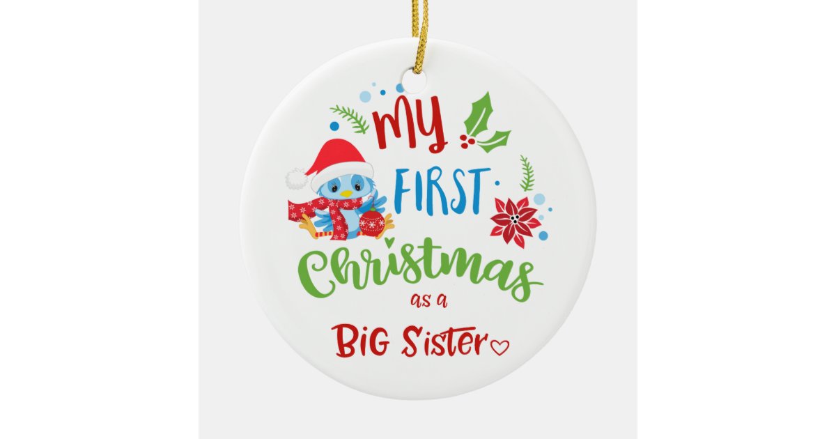 My First Christmas as a Big Sister photo / year Ceramic Ornament | Zazzle