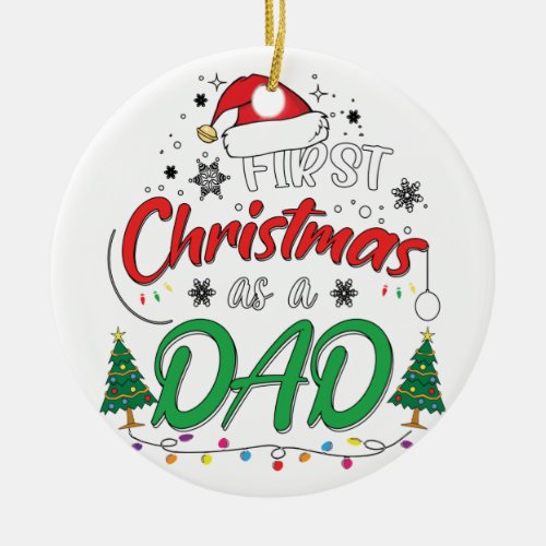 My First Christmas As A Dad Funny New Dad Daddy Ceramic Ornament