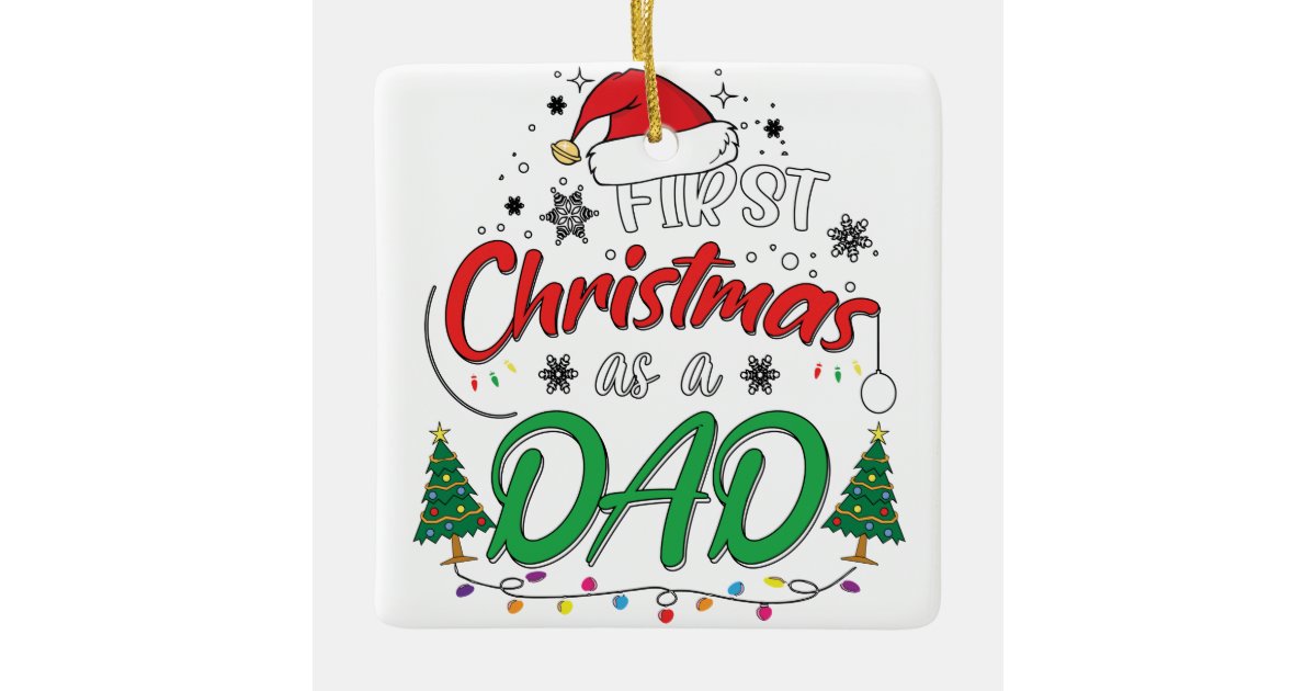 My First Christmas As A Dad Funny New Dad Daddy Ceramic Ornament | Zazzle