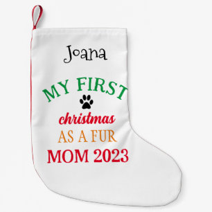 My First Christmas As a Fur Mom Small Christmas Stocking
