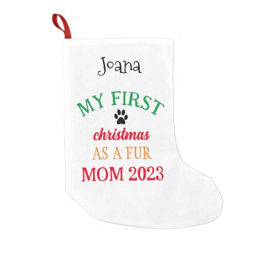 My First Christmas As a Fur Mom  Small Christmas Stocking