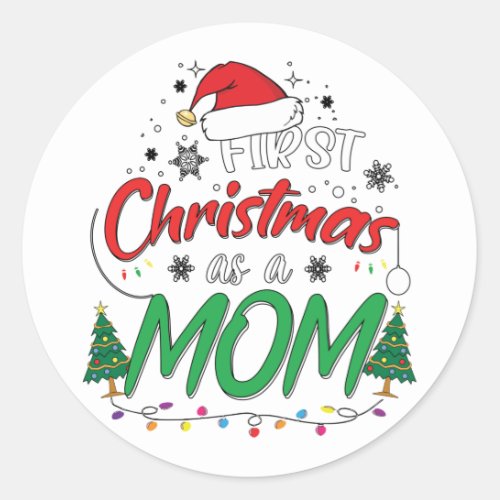 My First Christmas As A Mom Funny New Mom Mommy Classic Round Sticker
