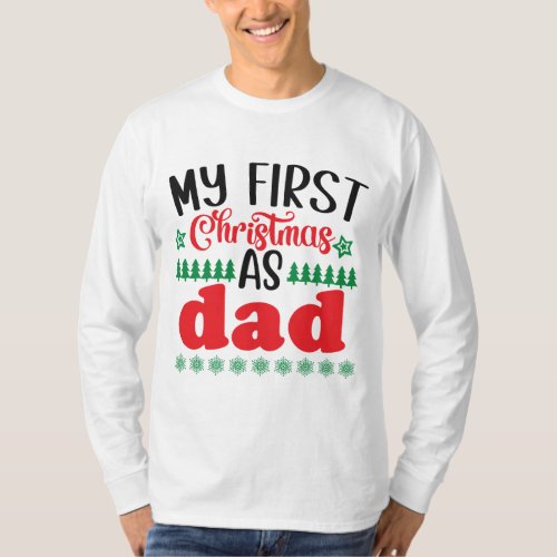 My First Christmas as Dad   T_Shirt