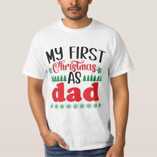 My First Christmas as Dad  T_Shirt