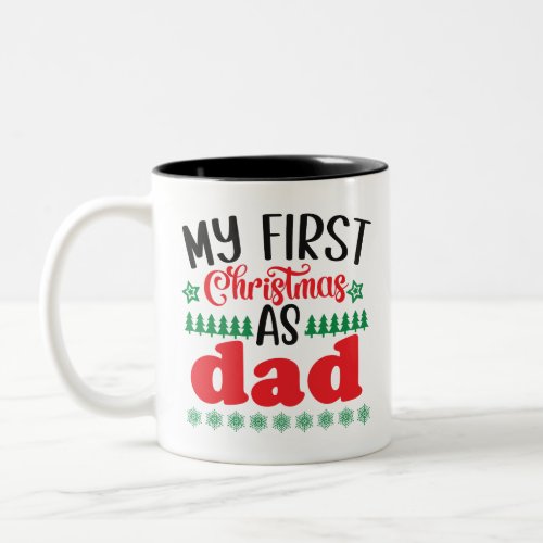 My First Christmas as Dad   Two_Tone Coffee Mug