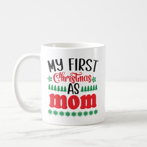 My First Christmas as Mom  T_Shir Coffee Mug