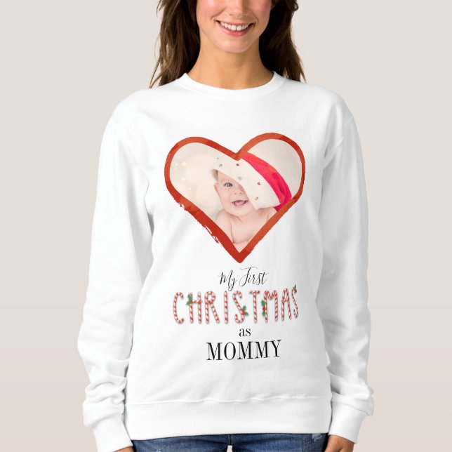 My First Christmas As Mommy Love Heart Baby Photo Sweatshirt (Front)
