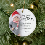 My First Christmas Baby Name Year 2 Photos  Ceramic Ornament<br><div class="desc">My First Christmas Baby Name Year 2 Photos Keepsake Celebrate your baby's first Christmas and a memento for Christmasses to come too. A stylish set script for My First Christmas and the rest of the text is easy to personalise. Replace the sample photo on each side with your own.</div>