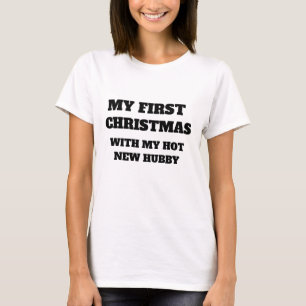 MY FIRST CHRISTMAS WITH MY HOT NEW HUBBY T-Shirt