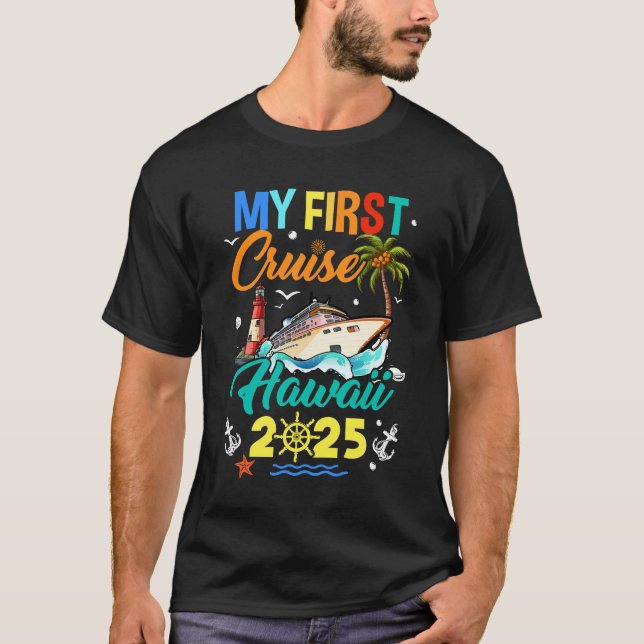 My First Cruise Hawaii 2025 Family Matching Vacati T-Shirt (Front)