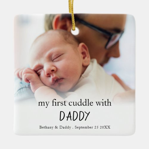 My First Cuddle With Daddy Photo Newborn Baby Ceramic Ornament