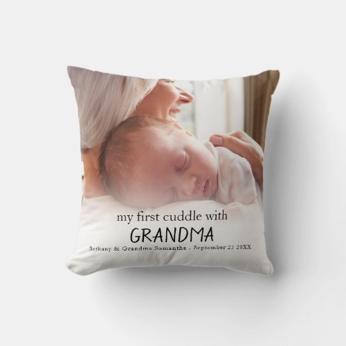 My First Cuddle With Grandma Photo Newborn Baby Throw Pillow