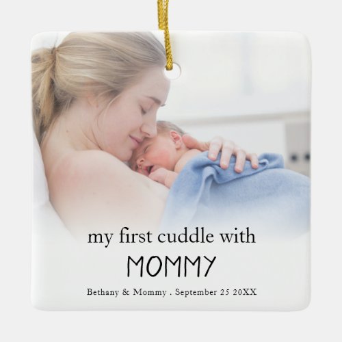 My First Cuddle With Mommy Photo Newborn Baby Ceramic Ornament