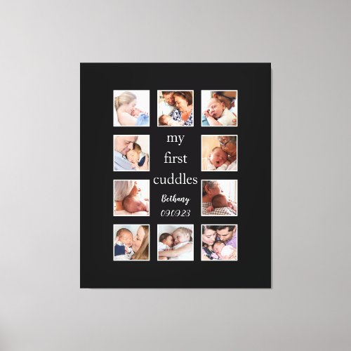 My First Cuddles 10 Photo Name Newborn Black Canvas Print