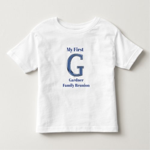 My First Family Reunion Last Name Letter G Initial Toddler T_shirt