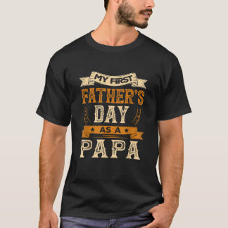 My First Father s Day As A Papa Funny Design T-Shirt