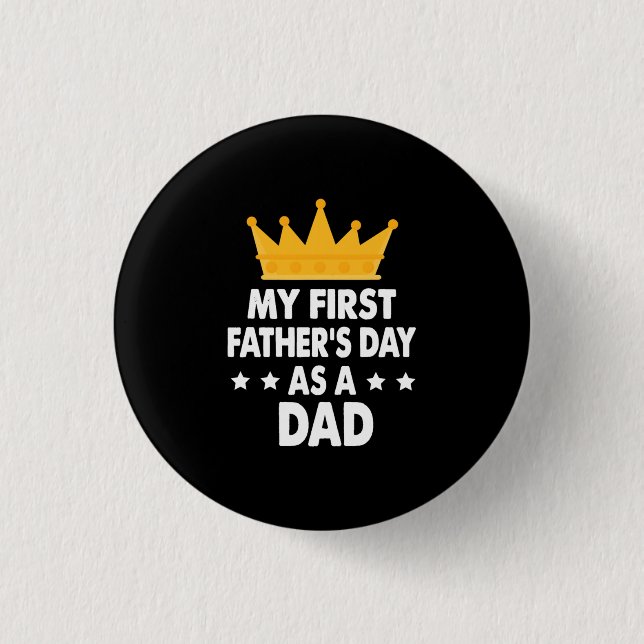 My First Father's Day As a Dad 2021 Button (Front)