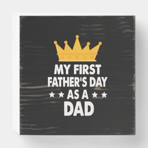 My First Fathers Day As a Dad 2021 Wooden Box Sign