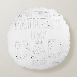  My First Father's Day As A Dad 2025  Round Pillow