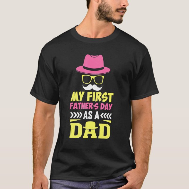 My First Father's Day As A Dad First Time Daddy Fa T-Shirt (Front)