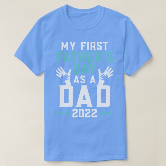 My First Fathers Day Dad 2022 Father  friends T-Shirt (Design Front)