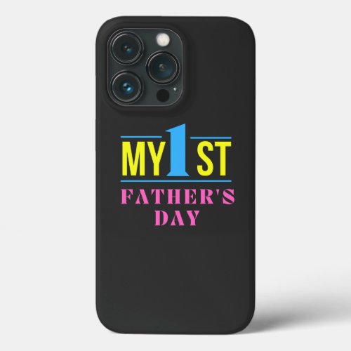 My First Fathers DayMy 1st Fathers Day Baby Bo iPhone 13 Pro Case