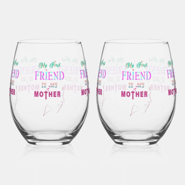 My First Friend Is My Mother Stemless Wine Glass (Left)