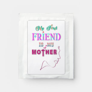 My First Friend Is My Mother Tea Bag Drink Mix