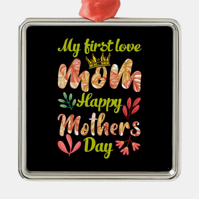 My First Love Mom Metal Ornament (Front)