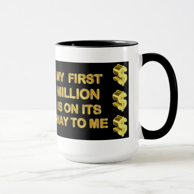 My First Million Is On Its Way To Me Mug (Right)