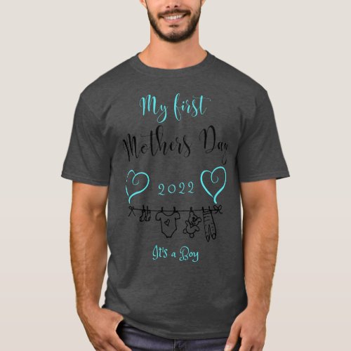 My first mothers day 2022 Its a boy for a new mom  T_Shirt
