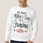 My first Mother&#39;s day as a grandma Mothers Day Wom Sweatshirt