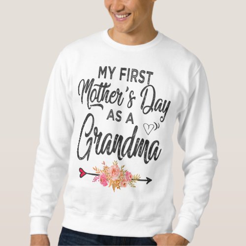 My first Mothers day as a grandma Mothers Day Wom Sweatshirt