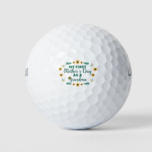 MY FIRST MOTHERS DAY AS A GRANDMA SUNFLOWER QUOTE GOLF BALLS