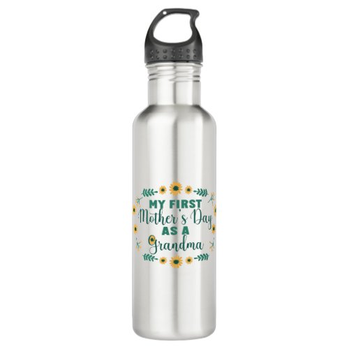 MY FIRST MOTHERS DAY AS A GRANDMA SUNFLOWER QUOTE STAINLESS STEEL WATER BOTTLE