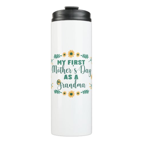 MY FIRST MOTHERS DAY AS A GRANDMA SUNFLOWER QUOTE THERMAL TUMBLER