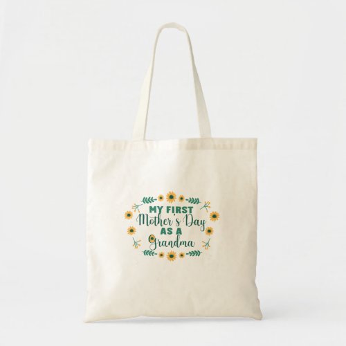 MY FIRST MOTHERS DAY AS A GRANDMA SUNFLOWER QUOTE TOTE BAG