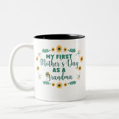 MY FIRST MOTHERS DAY AS A GRANDMA SUNFLOWER QUOTE Two_Tone COFFEE MUG